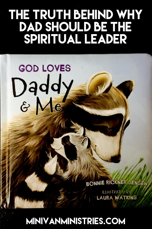 The truth behind why dad should be the spiritual leader