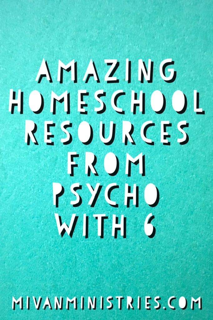 Amazing Homeschool Resources from Psycho With 6