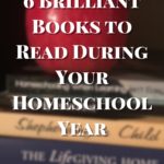 6 Brilliant Books to Read During Your Homeschool Year