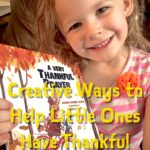 Creative Ways to Teach Little Ones to Have Thankful Hearts