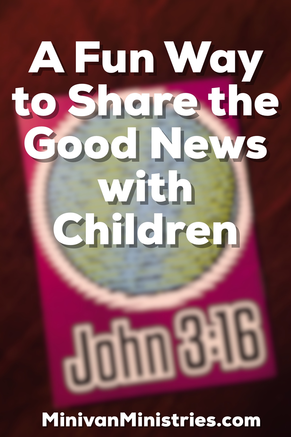 A Fun Way to Share the Good News with Children