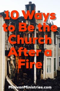 10 Ways to Be the Church After a Fire